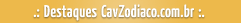 Destaques CavZodiaco.com.br