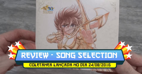 Review de Produto: vdeo mostrando a coletnea Song Selection, comemorativa pelos 30 anos de Saint Seiya!